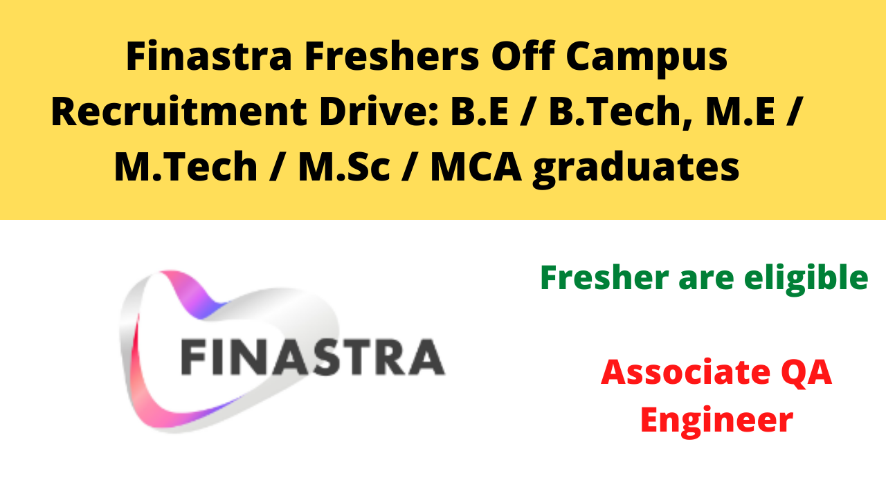 Finastra Freshers Off Campus Recruitment Drive: B.E / B.Tech, M.E / M.Tech / M.Sc / MCA graduates