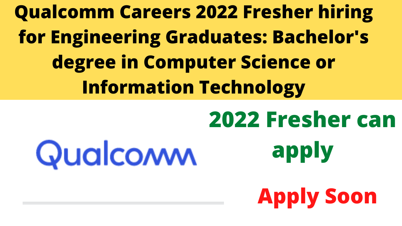 Qualcomm Careers Fresher hiring for Engineering Graduates