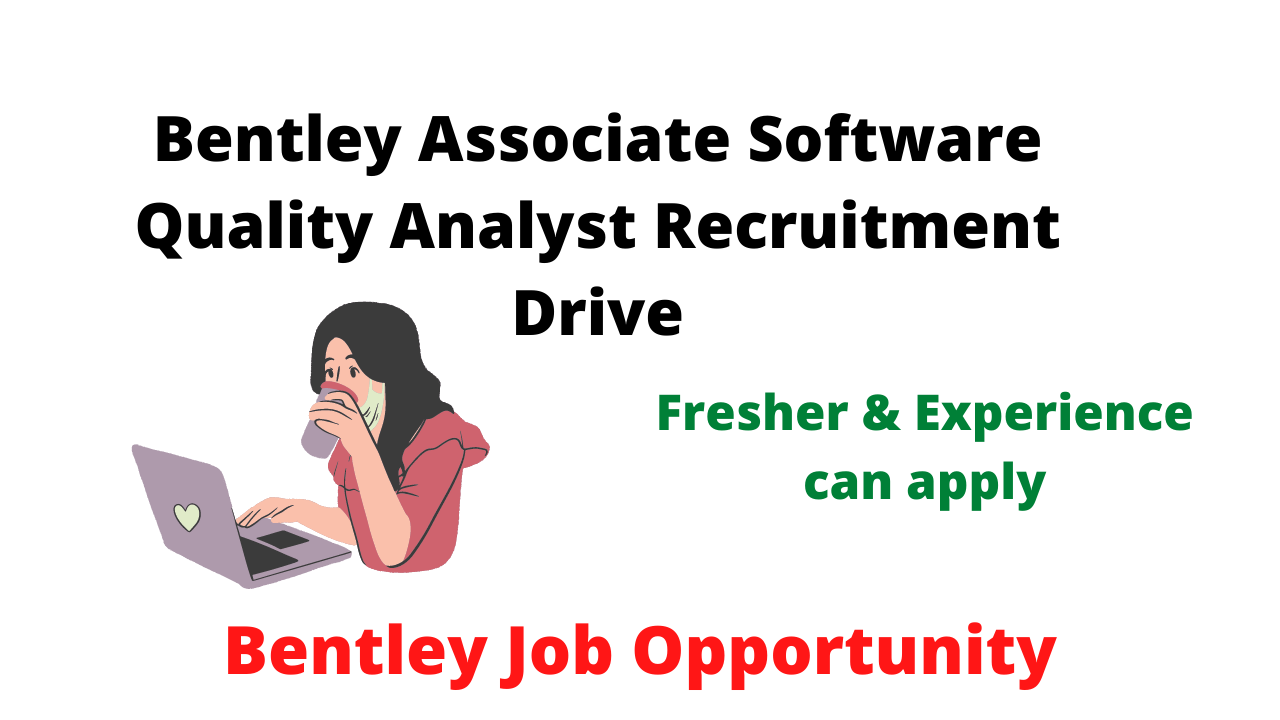 Bentley Associate Software Quality Analyst Recruitment Drive