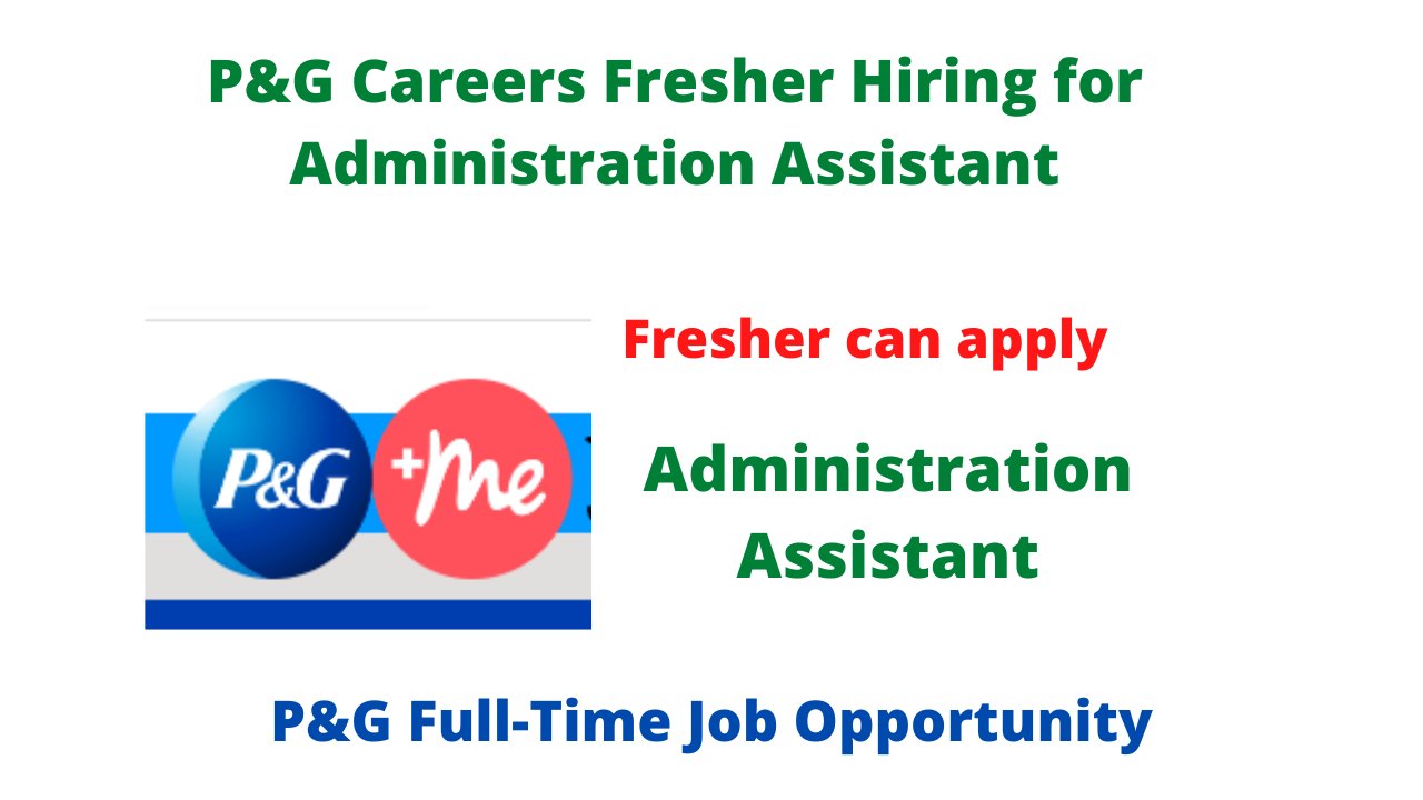 P&G Careers Fresher Hiring for Administration Assistant