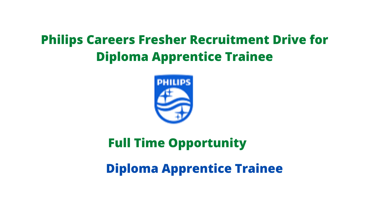 Philips Careers Fresher Recruitment Drive for Diploma Apprentice Trainee
