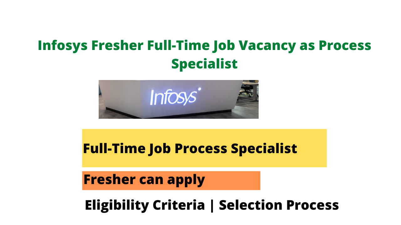 Infosys Fresher Full-Time Job Vacancy as Process Specialist