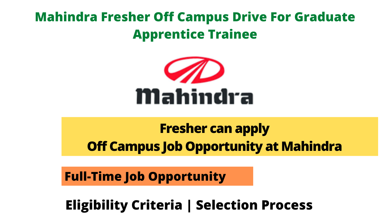 Mahindra Fresher Off Campus Drive For Graduate Apprentice Trainee