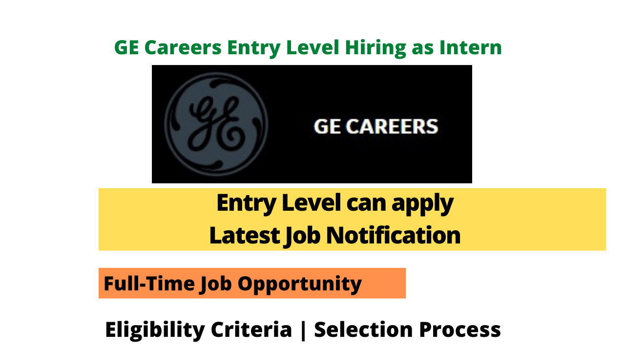 GE Careers Entry Level Hiring as Intern: Registration Link