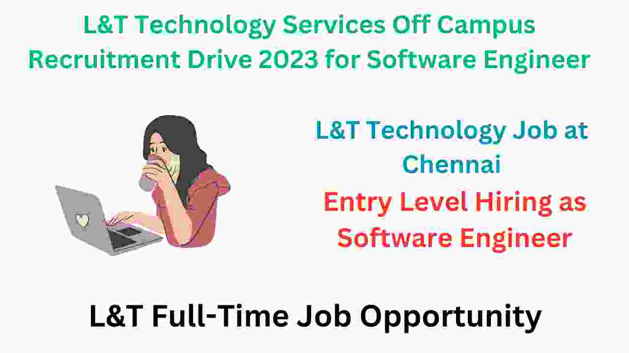L&T Technology Services Off Campus Recruitment Drive 2023 for Software Engineer