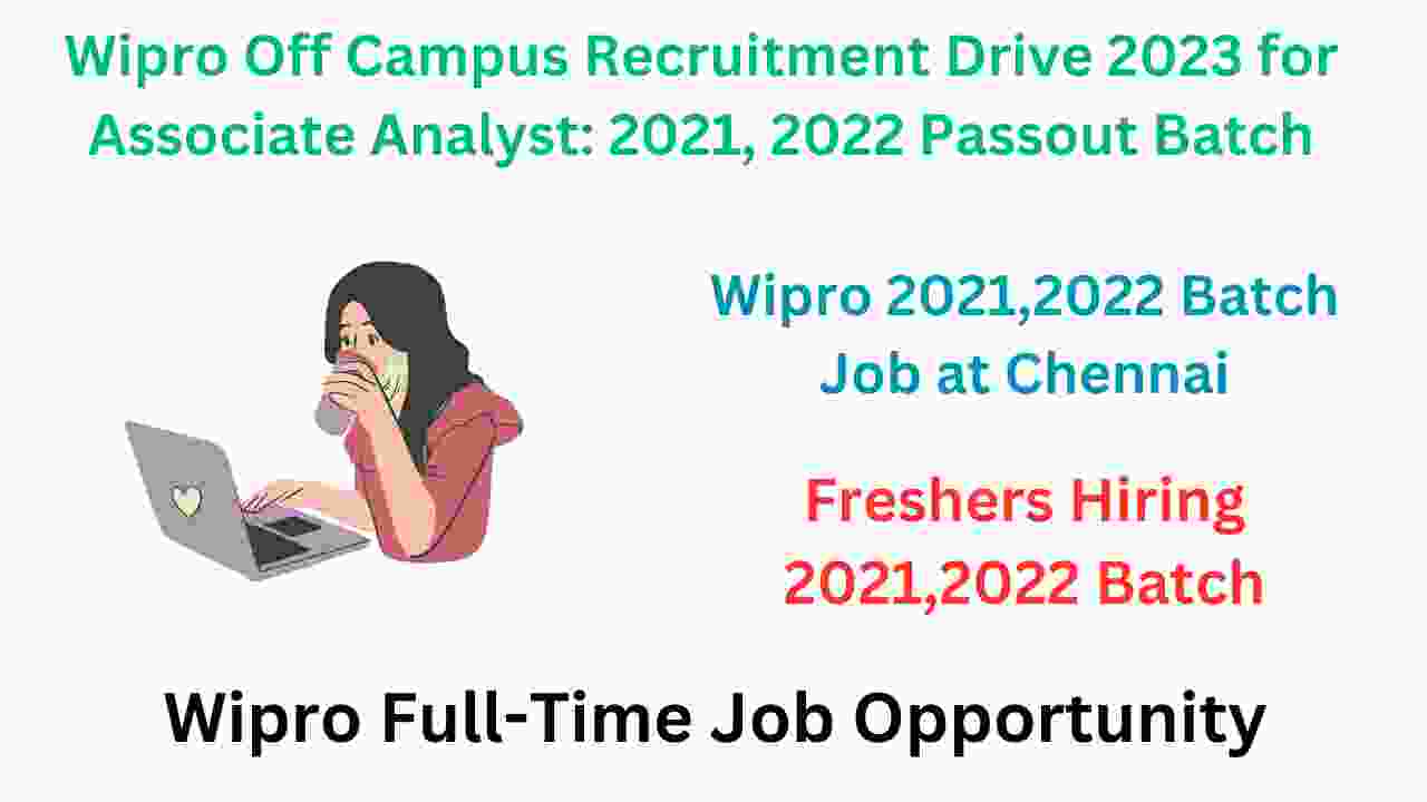 Wipro Off Campus Recruitment Drive 2023 for Associate Analyst: 2021, 2022 Passout Batch